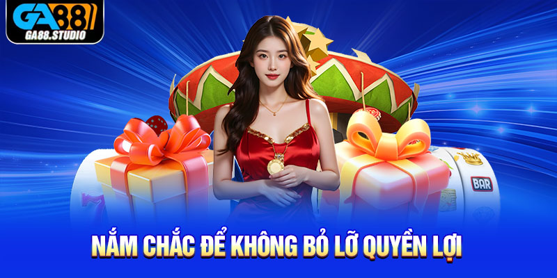 Nắm chắc để không bỏ lỡ quyền lợi 
